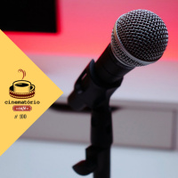 cinematório café #100: Nos bastidores de um podcast de cinema
