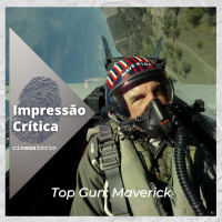 Impressão Crítica: ”Top Gun: Maverick”