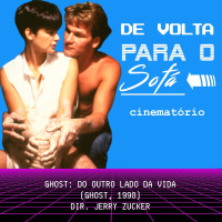 De Volta Para o Sofá: Ghost: Do Outro Lado da Vida (1990)