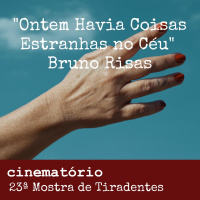 Ontem Havia Coisas Estranhas no Céu: bate-papo com Bruno Risas, equipe e família - Especial 23ª Mostra de Tiradentes