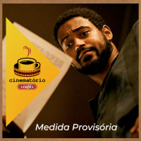 cinematório café: ”Medida Provisória” de uma distopia presente