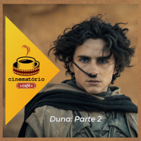 cinematório café: Na areia movediça de “Duna: Parte 2”