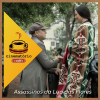 cinematório café: “Assassinos da Lua das Flores” é uma tragédia contemporânea