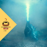 cinematório café #91: Godzilla II (e outros monstros)