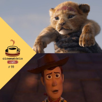 cinematório café #99: Disney, Amor e Ódio - O Rei Leão e Toy Story 4