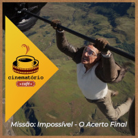 cinematório café: “Missão: Impossível“ e o acerto final com a própria franquia