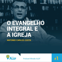 Antonio Carlos Costa - O Evangelho Integral e a Igreja