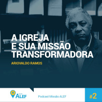 Ariovaldo Ramos - A Igreja E Sua Missão Transformadora