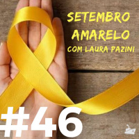 #046 - Setembro Amarelo com Laura Pazini