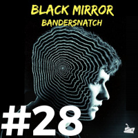 #028 - Black Mirror: Bandersnatch