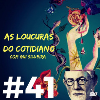 #041 - As Loucuras do Cotidiano, com Gui Silveira
