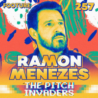 The Pitch Invaders #257 | Ramon Menezes