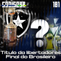 CÓDIGO BR #181 | BOTAFOGO CAMPEÃO DA LIBERTADORES E AS RODADAS FINAIS DO BRASILEIRO