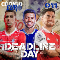 Código Euro #11 | O Deadline Day: Cancelo, Enzo, Jorginho e a janela de inverno