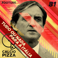 Calciopizza #81 | Tudo ou nada para a Itália