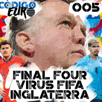 Código Euro #05 | Inglaterra rebaixada, o Final Four e o Vírus FIFA