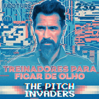 The Pitch Invaders #236 | 5 técnicos sul-americanos para ficar de olho