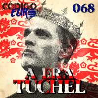 CÓDIGO EURO #68 | QUEBRA DO NACIONALISMO INGLÊS NA ESCOLHA DE TUCHEL