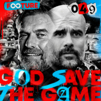 God Save The Game #49 | Um presente no Etihad Stadium