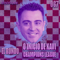 El Rondo #67 | O inicio de Xavi e a Champions dos Espanhóis
