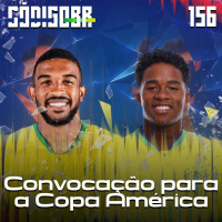 CÓDIGO BR #156 | A SELEÇÃO PARA A COPA AMÉRICA