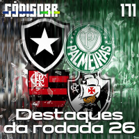CÓDIGO BR #171 | DESTAQUES DA 26ª RODADA DO BRASILEIRÃO