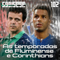 Código BR #102 | Diniz e Lázaro: o início da temporada de Fluminense e Corinthians