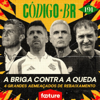 CÓDIGO BR #191 | A BRIGA PELO REBAIXAMENTO NO BRASILEIRÃO