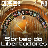 CÓDIGO BR #149 | SORTEIO DA LIBERTADORES