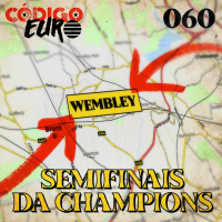 CÓDIGO EURO #60 | MEIO CAMINHO ANDADO RUMO A WEMBLEY