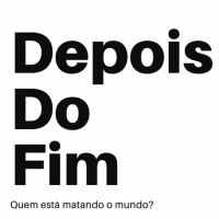 Depois do Fim: Quem está matando o mundo? - Parte 1