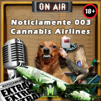Noticiamente 003 – Cannabis Airlines [18+]