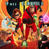 Miticamente 011 – Os Incríveis