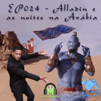 Miticamente 025 - Aladdin e as Noites na Arábia