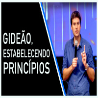 Gideão, Estabelecendo Principios - Rodrigo Basto