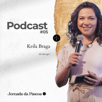 A Jornada da Páscoa - Keila Braga #05