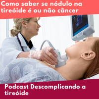 Como saber se o nódulo na tireóide é ou não câncer?
