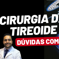 Tireoidectomia: Como é a Cirurgia da Tireoide? Tudo Que Você Precisa Saber!