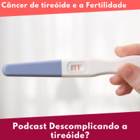 Câncer de tireóide pode afetar a Fertilidade?