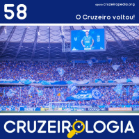 Episódio #58 - O Cruzeiro voltou!