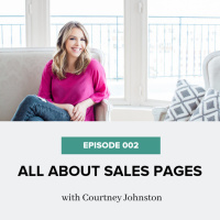 002: All About Sales Pages with Courtney Johnston
