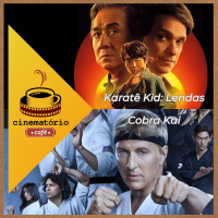 cinematório café: “Karatê Kid: Lendas“  “Cobra Kai“