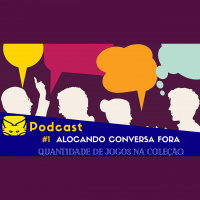 BGG2 Podcast - Quantidade ideal de jogos na coleção - Alocando Conversa Fora Ep1
