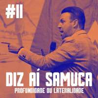 DIZ AÍ SAMUCA #11 - Profundidade Ou Lateralidade