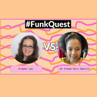 FunkQuest -Season 2 - Semi Final 1 - Alyson Lex v Dr. Kimya Nuru Dennis