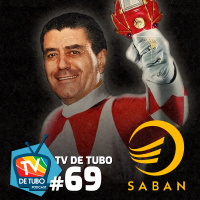 TV de Tubo #69 - Saban