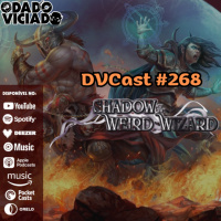 DVcast 268 - Shadow of the Weird Wizard