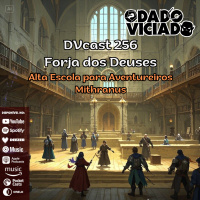DVcast 256 - [Forja dos Deuses] Alta Escola para Aventureiros Mithranus