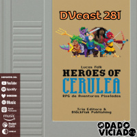 DVcast 281 - Heroes of Cerulea ▲
