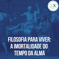 Filosofia para viver: A imortalidade do Tempo da alma